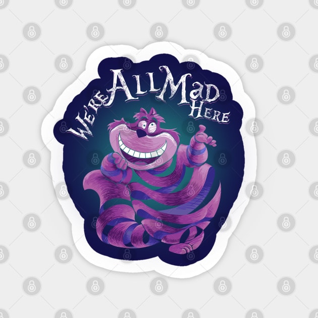 "We Are All Mad Here!" - The Cheshire Cat Sticker by Fine_Design